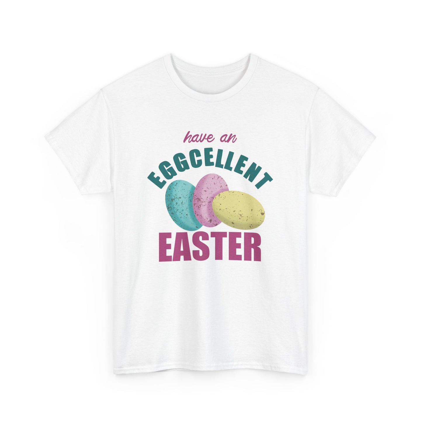 Have an Eggcellent Easter Unisex Easter T-Shirt