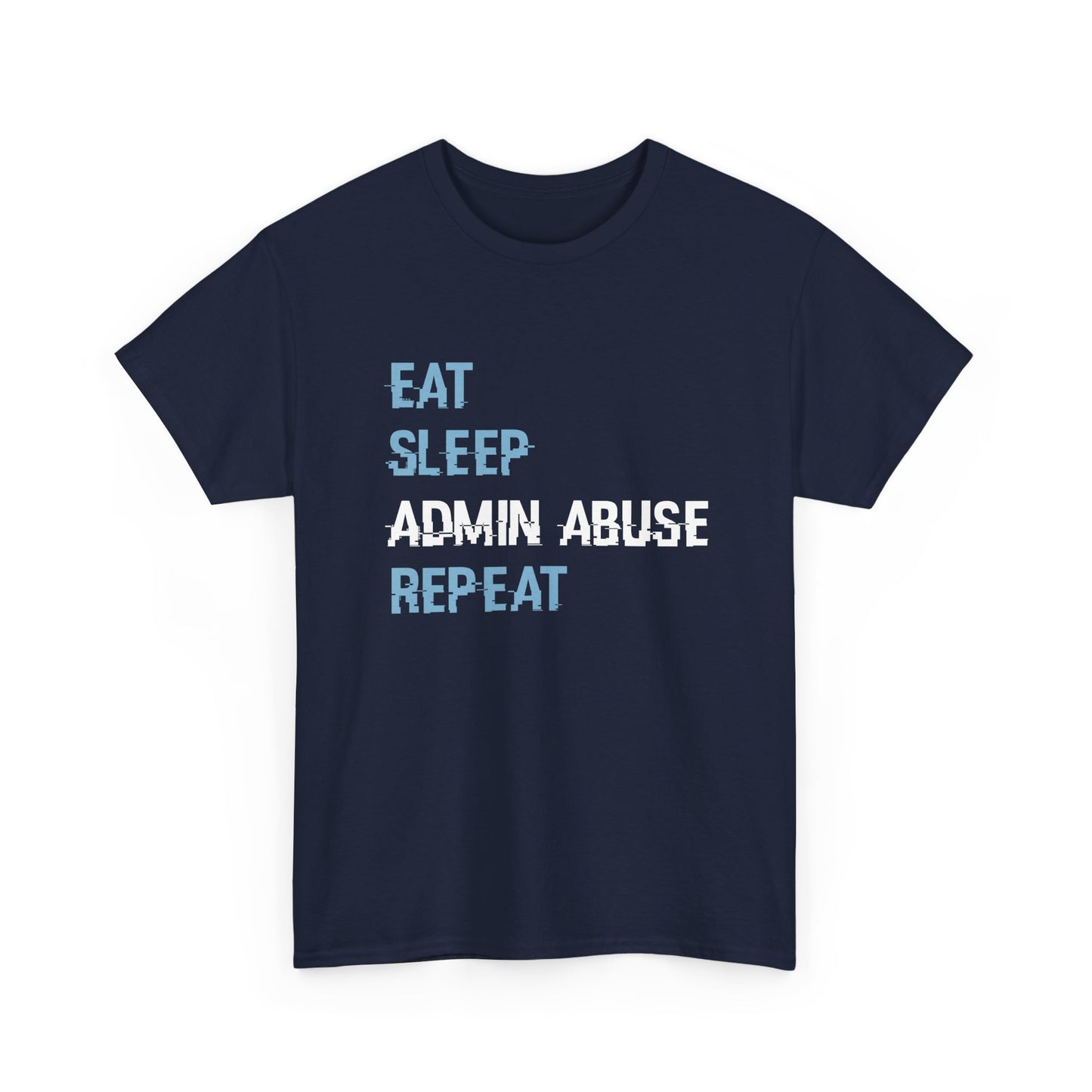 Eat Sleep Admin Abuse Repeat Gamers T-Shirt