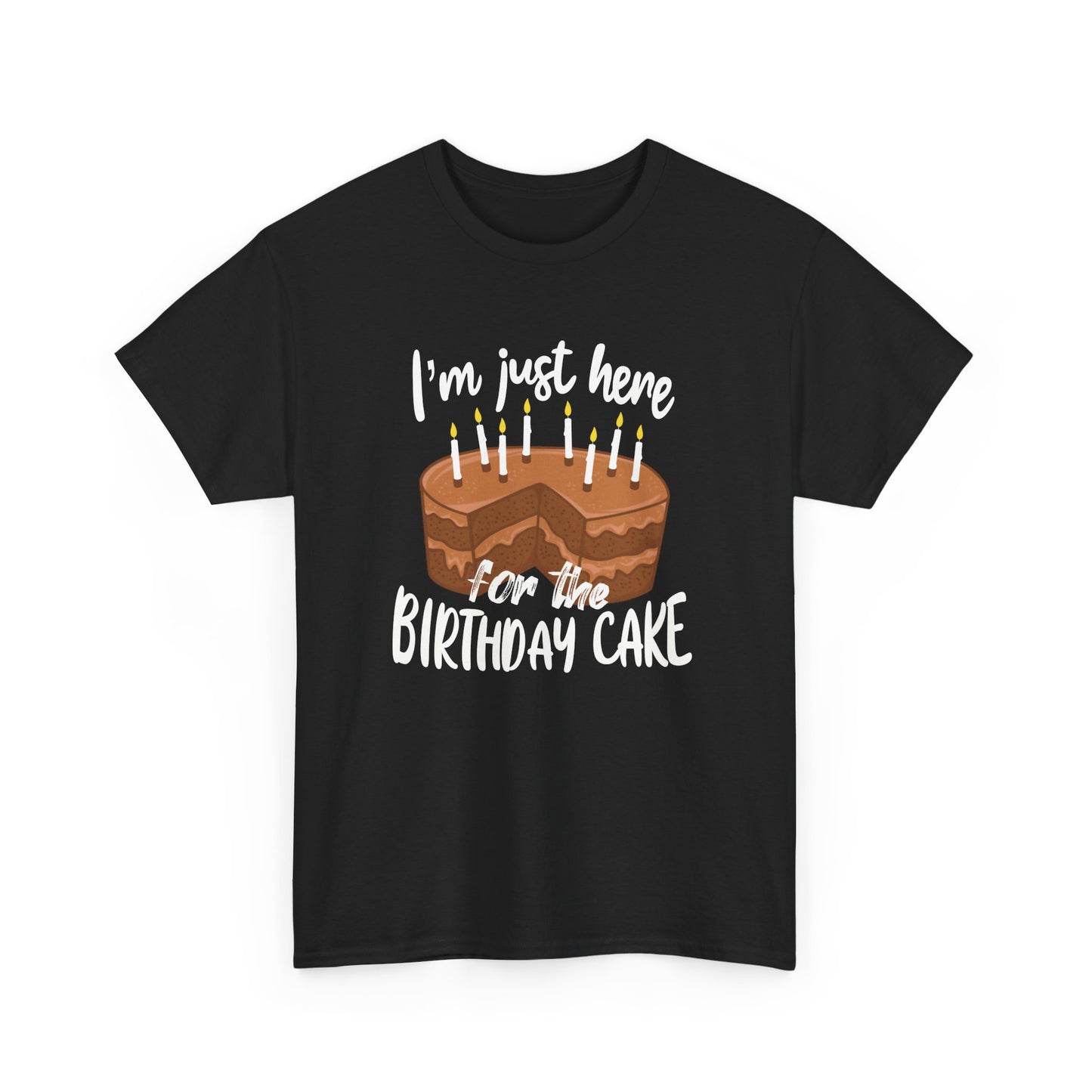Cake Lovers I'm Just Here For The Birthday Cake T-Shirt